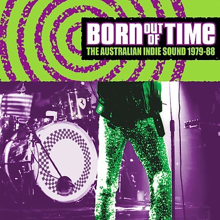 Born Out Of Time, The Australian Indie Sound 1979-88